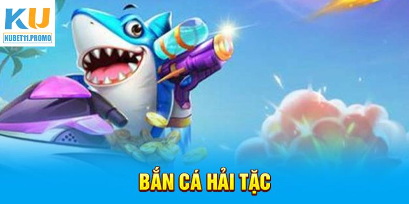 Bắn Cá Hải Tặc - Game Thủy Cung Săn Boss Hấp Dẫn Tại Kubet11
