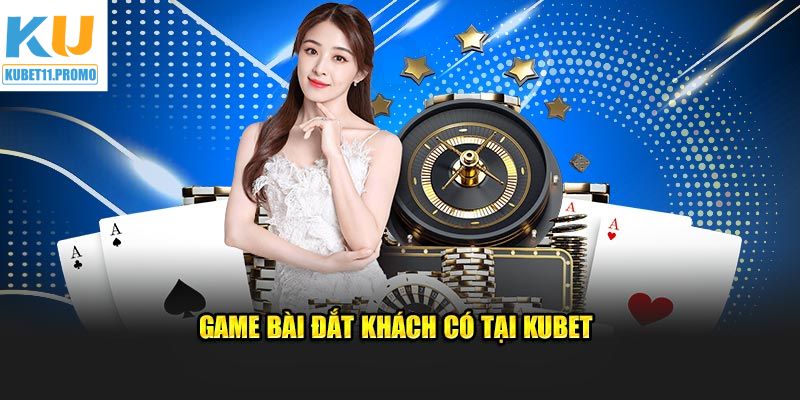 Game Bài - Khám Phá Thế Giới Cá Cược Đỉnh Cao Tại KUBET11