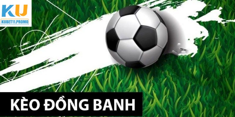 Kèo Đồng Banh: Hướng Dẫn Cách Chơi Đơn Giản Mà Hiệu Quả
