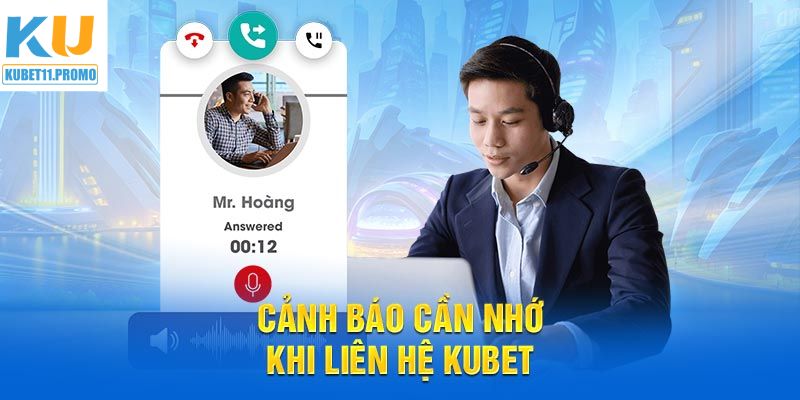Lưu ý tối quan trọng khi liên lạc với nhà cái