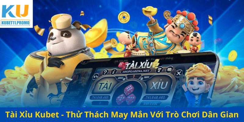 Tài Xỉu - Siêu Phẩm Cá Cược Kinh Điển Tại KUBET11