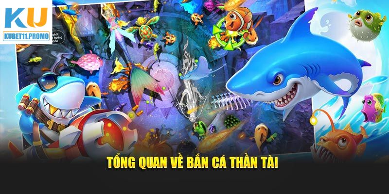 Tổng thể về siêu phẩm bắn cá Thần Tài của Kubet11