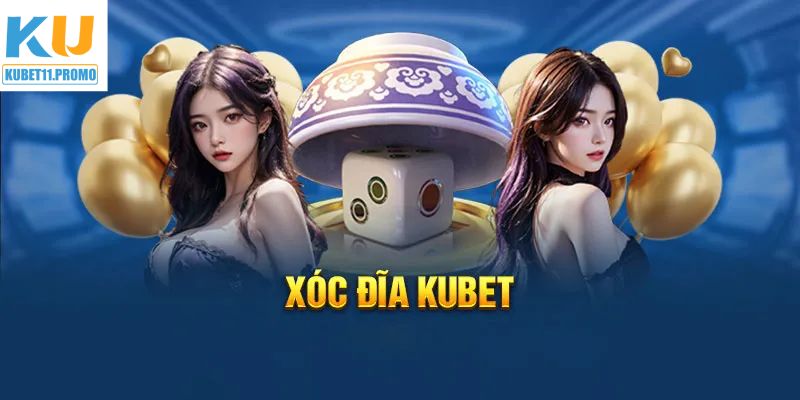 Xóc Đĩa - Khám Phá Siêu Phẩm Độc Đáo Tại Kubet11
